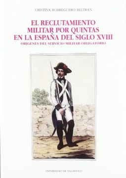 portada Reclutamiento Militar por Quintas en la España del Siglo Xviii, el. Origenes del Servicio Militar Obligatorio (in Spanish)