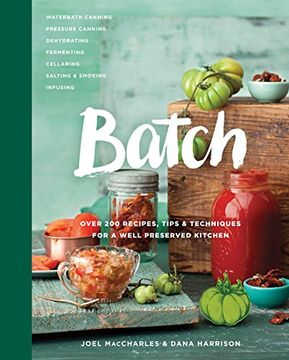 portada Batch: Over 200 Recipes, Tips and Techniques for a Well Preserved Kitchen (in English)