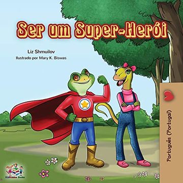 portada Ser um Super-Herói: Being a Superhero (Portuguese - Portugal) (Portuguese Portugal Bedtime Collection) (en Portugués)