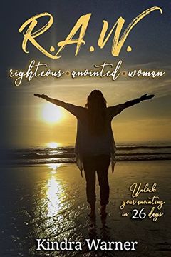 portada R. A. W. Righteous Anointed Woman: Unlock Your Anointing in 26 Days (en Inglés)