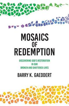 portada Mosaics of Redemption: Discovering God's Restoration in Our Broken and Shattered Lives (en Inglés)