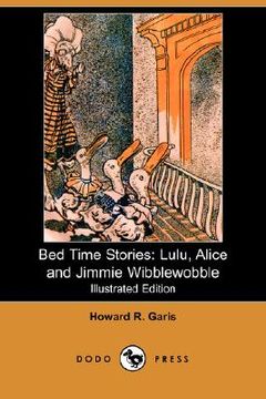 portada bed time stories: lulu, alice and jimmie wibblewobble (illustrated edition) (dodo press)