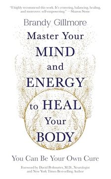 portada Master Your Mind and Energy to Heal Your Body: You can be Your own Cure (in English)