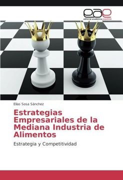 portada Estrategias Empresariales de la Mediana Industria de Alimentos: Estrategia y Competitividad