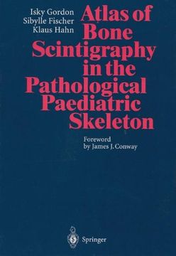 portada Atlas of Bone Scintigraphy in the Pathological Paediatric Skeleton: Under the Auspices of the Paediatric Committee of the European Association of Nuclear Medicine