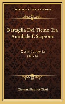 portada Battaglia Del Ticino Tra Annibale E Scipione: Ossia Scoperta (1824) (in Italian)