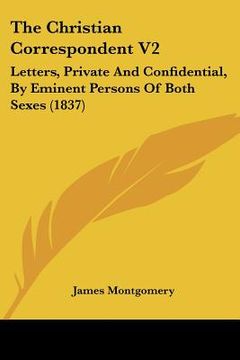 portada the christian correspondent v2: letters, private and confidential, by eminent persons of both sexes (1837) (in English)