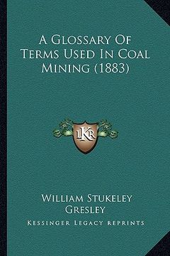 portada a glossary of terms used in coal mining (1883)