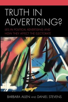 portada Truth in Advertising? Lies in Political Advertising and how They Affect the Electorate (in English)