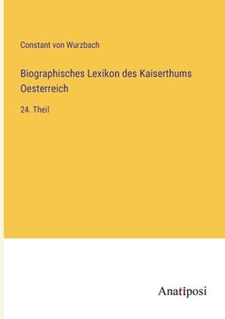 portada Biographisches Lexikon des Kaiserthums Oesterreich: 24. Theil (en Alemán)
