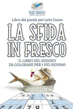 portada La sfida in fresco Il libro del Sudoku da colorare per i più giovani Libro dei puzzle per tutto l'anno (en Italiano)