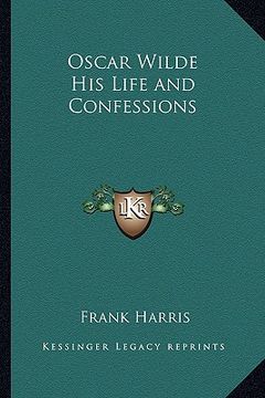 portada oscar wilde his life and confessions (in English)