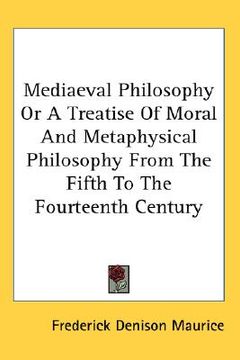 portada mediaeval philosophy or a treatise of moral and metaphysical philosophy from the fifth to the fourteenth century (en Inglés)