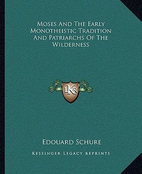 portada moses and the early monotheistic tradition and patriarchs of the wilderness (en Inglés)