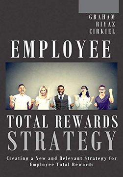 portada Employee Total Rewards Strategy: Creating a new and Relevant Strategy for Employee Total Rewards (in English)