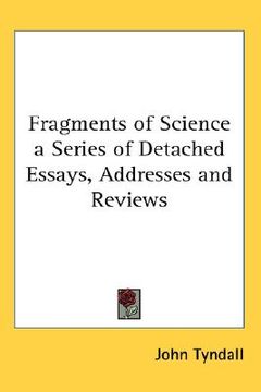 portada fragments of science: a series of detached essays, addresses and reviews