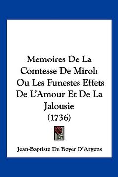portada Memoires De La Comtesse De Mirol: Ou Les Funestes Effets De L'Amour Et De La Jalousie (1736) (en Francés)