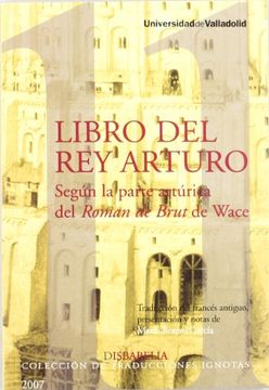 portada Libro del rey Arturo. Segun la Parte Arturica del Roman de Brut d e Wace (in Spanish)