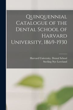 portada Quinquennial Catalogue of the Dental School of Harvard University, 1869-1930 (en Inglés)