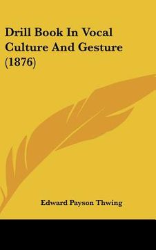 portada drill book in vocal culture and gesture (1876) (en Inglés)