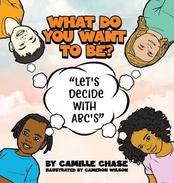 portada What Do You Want To Be? "Let's Decide With ABC's" (in English)