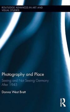 portada Photography and Place: Seeing and Not Seeing Germany After 1945 (Routledge Advances in Art and Visual Studies)