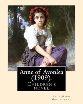 portada Anne of Avonlea (1909). By: Lucy Maud Montgomery (Children's novel): Anne of Avonlea is a novel by Lucy Maud Montgomery. It was first published in (en Inglés)
