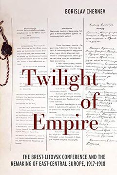 portada Twilight of Empire: The Brest-Litovsk Conference and the Remaking of East-Central Europe, 1917-1918 (en Inglés)