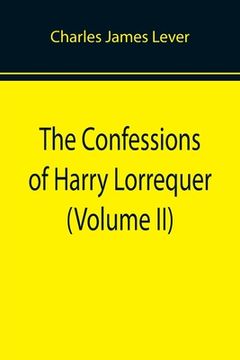 portada The Confessions of Harry Lorrequer (Volume II) (en Inglés)