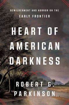 portada Heart of American Darkness: Bewilderment and Horror on the Early Frontier (in English)