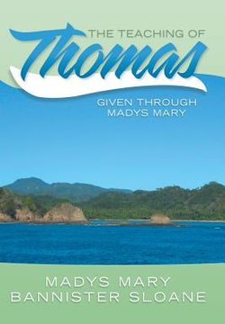 portada The Teaching of Thomas: Given Through Madys Mary (en Inglés)