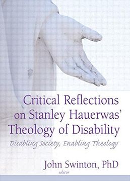 portada Critical Reflections on Stanley Hauerwas' Theology of Disability: Disabling Society, Enabling Theology (en Inglés)