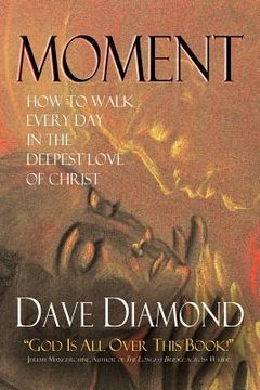 portada Moment: How to Walk Every Day in the Deepest Love of Christ (en Inglés)