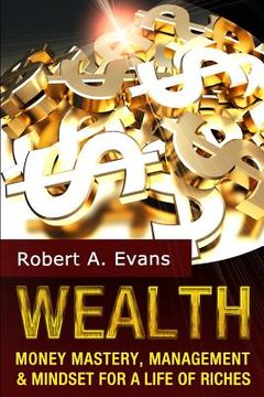 portada Wealth: Money Mastery, Management and Mindset for a Life of Riches (en Inglés)