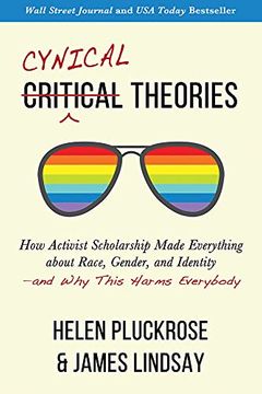 portada Cynical Theories: How Activist Scholarship Made Everything About Race, Gender, and Identity―And why This Harms Everybody (en Inglés)