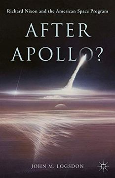 portada After Apollo? Richard Nixon and the American Space Program (Palgrave Studies in the History of Science and Technology) 