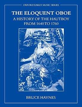 portada The Eloquent Oboe: A History of the Hautboy From 1640-1760 (Oxford Early Music) (en Inglés)