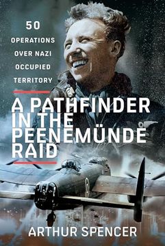 portada A Pathfinder in the Peenemunde Raid: 50 Operations Over Nazi Occupied Territory (en Inglés)