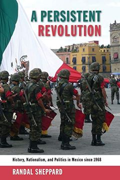 portada A Persistent Revolution: History, Nationalism, and Politics in Mexico Since 1968 (en Inglés)