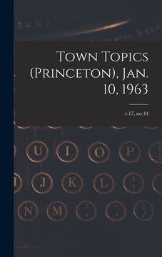 portada Town Topics (Princeton), Jan. 10, 1963; v.17, no.44 (in English)