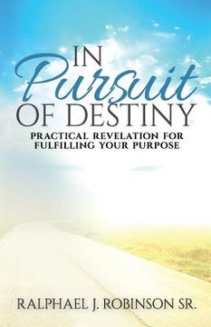 portada In Pursuit of Destiny: practical revelation for fulfilling purpose
