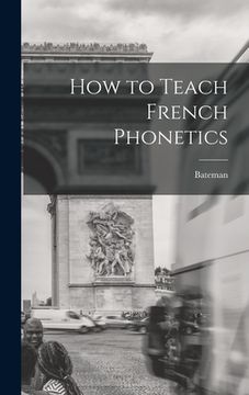 portada How to Teach French Phonetics (en Inglés)