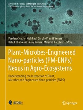 portada Plant-Microbes-Engineered Nano-Particles (Pm-Enps) Nexus in Agro-Ecosystems: Understanding the Interaction of Plant, Microbes and Engineered Nano-Part (en Inglés)