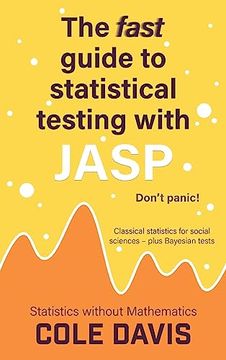 portada The fast guide to statistical testing with JASP: Classical statistics for social sciences - plus Bayesian tests (en Inglés)