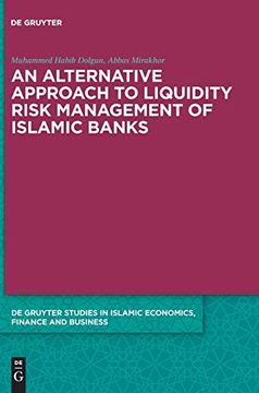 portada An Alternative Approach to Liquidity Risk Management of Islamic Banks: 7 (de Gruyter Studies in Islamic Economics, Finance and Business, 7) (en Inglés)