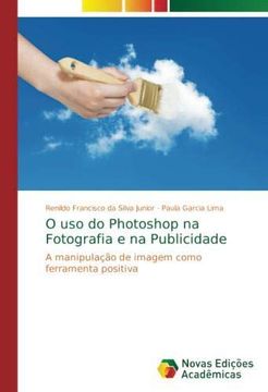 portada O uso do Photoshop na Fotografia e na Publicidade: A manipulação de imagem como ferramenta positiva (Paperback) (en Portugués)
