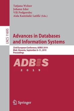 portada Advances in Databases and Information Systems: 23rd European Conference, Adbis 2019, Bled, Slovenia, September 8-11, 2019, Proceedings (en Inglés)