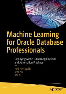 portada Machine Learning for Oracle Database Professionals: Deploying Model-Driven Applications and Automation Pipelines (en Inglés)