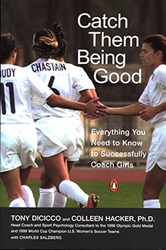 portada Catch Them Being Good: Everything you Need to Know to Successfully Coach Girls (en Inglés)