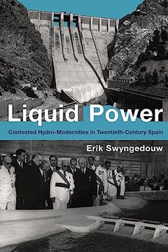 portada Liquid Power: Contested Hydro-Modernities in Twentieth-Century Spain (Urban and Industrial Environments) (en Inglés)